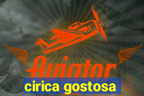 cirica gostosa